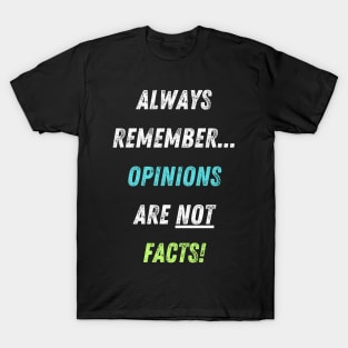 Opinions vs Facts! T-Shirt